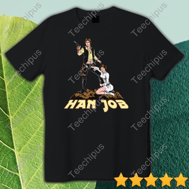 Shirts That Go Hard Han Job Hooded Sweatshirt