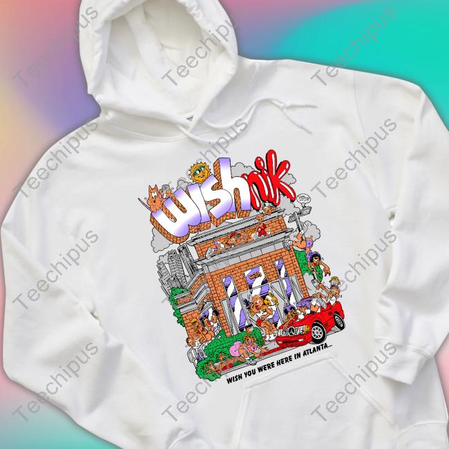 Wish Atlanta Mech Wishnik Wish You Were Here In Atlanta T Shirt
