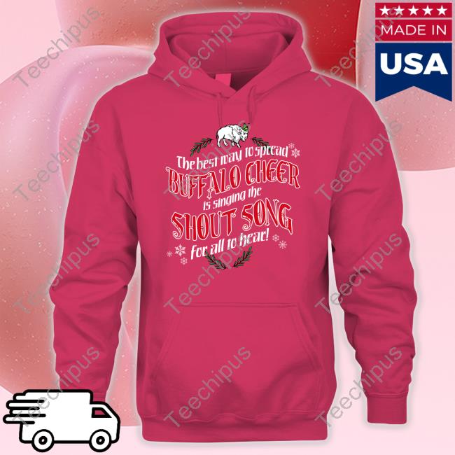 Billsmafia The Best Way To Spread Buffalo Cheer Is Singing The Shout Song For All To Hear T Shirt The Best Way To Spread Buffalo Cheer Is Singing The Shout Song For All To Hear Long Sleeve Tee