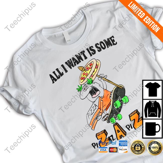 Jmcgg All I Want Is Some Pizza T Shirt