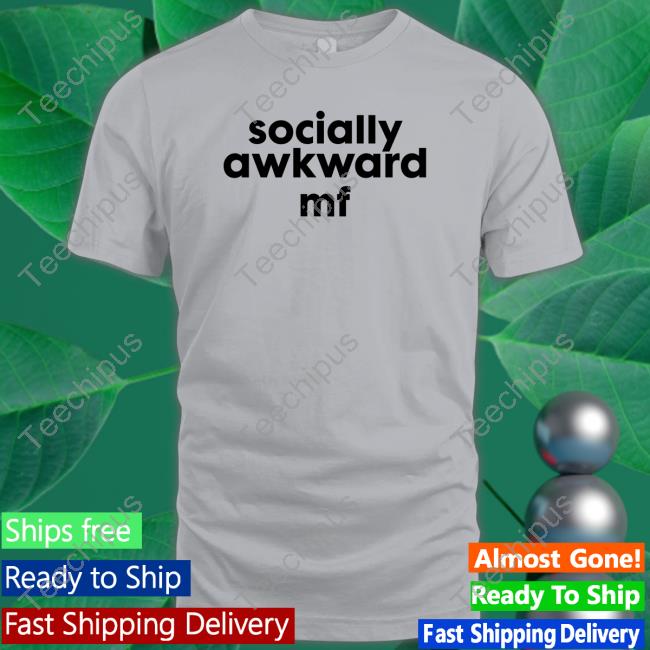 Socially Awkward Mf shirt, hoodie, tank top, sweater and long sleeve t-shirt