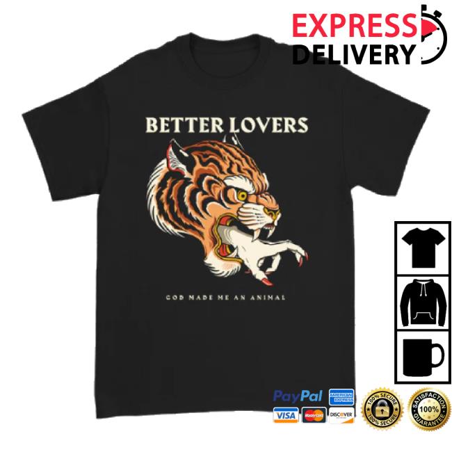 Trending Better Lovers - Tiger Hand New Shirt Godmademeananimal Shop