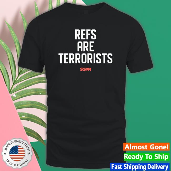 Refs Are Terrorists Shirts