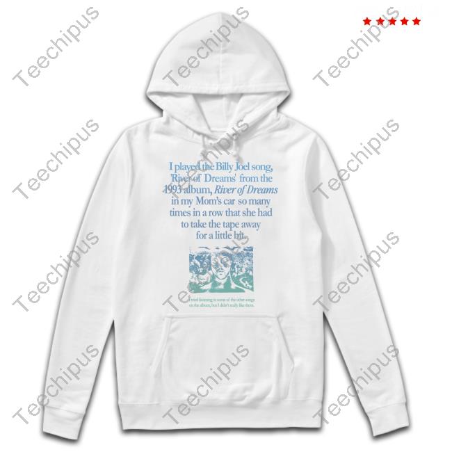 Waveygoods Shop I Played The Billy Joel Song River Of Dreams From The 1993 Hoodie