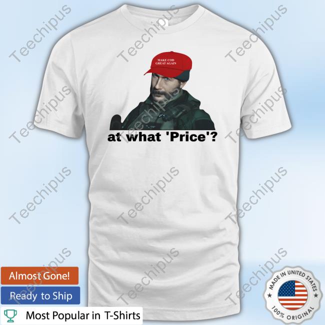 Callofduty At What Price Make Cod Great Again Shirt