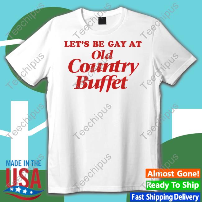Methsyndicate Shop Let's Be Gay At Old Country Buffet Tee