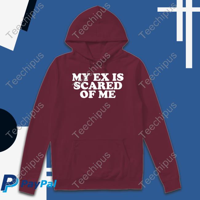 Moxi Mimi My Ex Is Scared Of Me Sweatshirt Moxi Mimi Store My Ex Is Scared Of Me Long Sleeve Tee