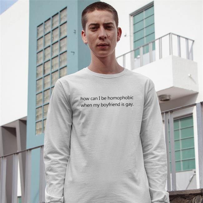 Theo How Can I Be Homophobic When My Boyfriend Is Gay Shirt
