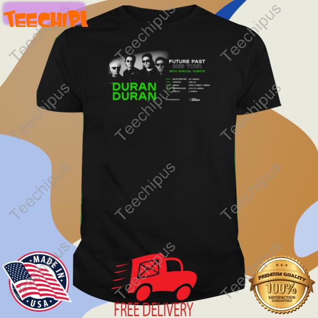 Duran Duran Share New Arena Dates For Future Past Tour 2023 Tee Shirt