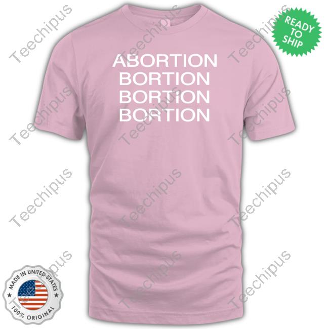 Abortion Bortion Bortion Bortion Long Sleeve T Shirt