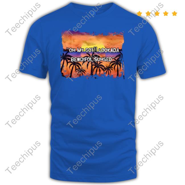Justcraftinaroundtees Oh My Got Lookada Bewdifol Suhsed Sweatshirt