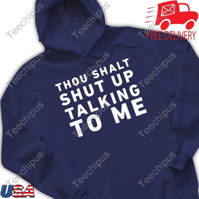 Indeskribeabull Thou Shalt Shut Up Talking To Me Hoodie