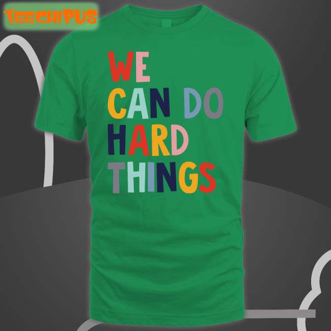 We Can Do Hard Things Hoodie
