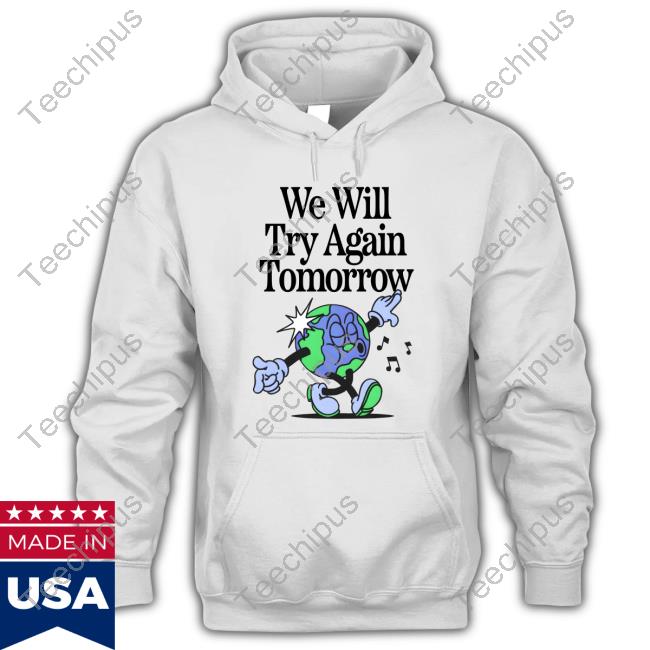 We Will Try Again Tomorrow Hoodie Nelson