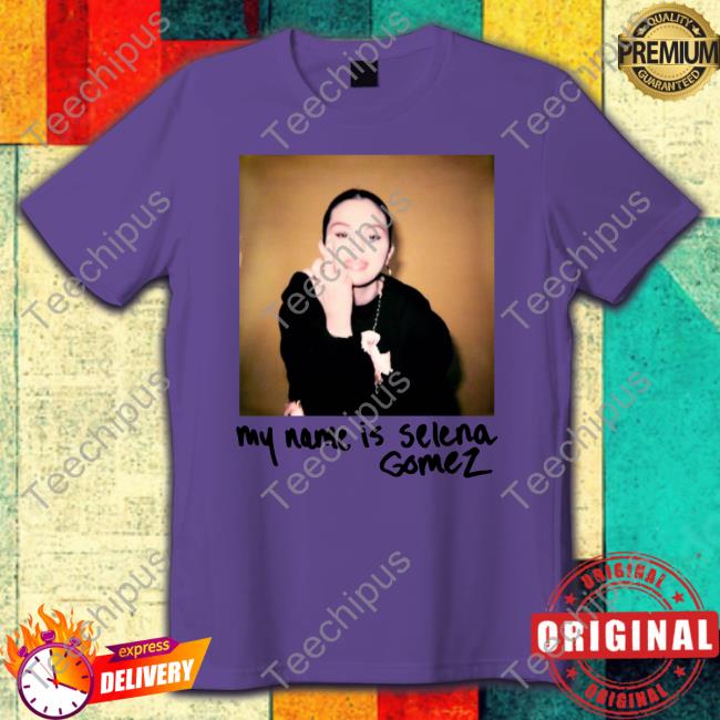 My Name Is Selena Gomez Shirt Smgbalez