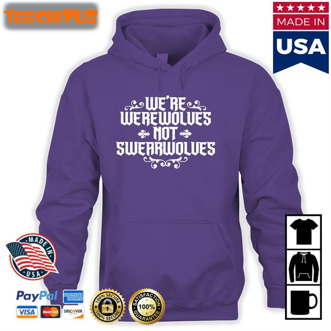 We're Werewolves Not Swearwolves Long Sleeve Tee Shirt