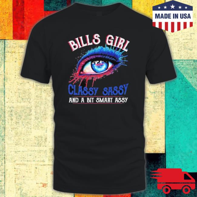 Bills Girl Classy Sassy And A Bit Smart Assy 2022 T shirt