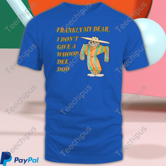 Justinsshirt Store Frankly My Dear I Don't Give A Whoop Dee Doo Unisex T Shirt Jmcgg