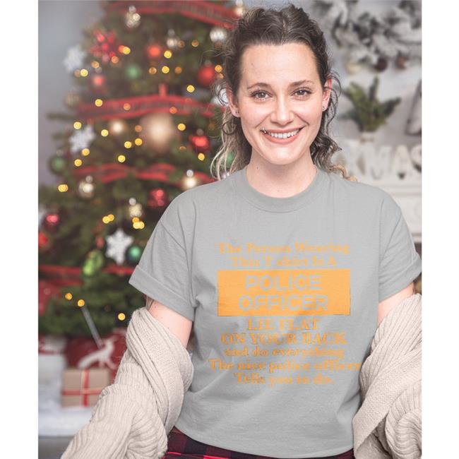 Alanah Pearce The Person Wearing This T-Shirt Is A Police Officer Lie Flat On Your Back Hoodie Charalanahzard