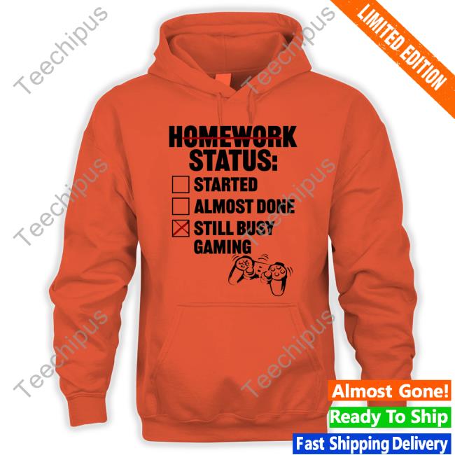 Im An Artist Homework Status Started Almost Done Still Busy Gaming New Shirt Tragicbirdapp