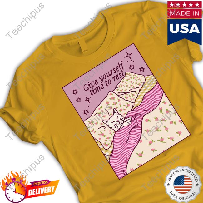 Give Yourself Time To Rest T-Shirt