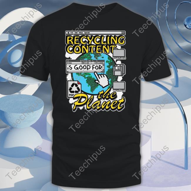 Shirts That Go Hard Recycling Content Is Good For The Planet Hooded Sweatshirt