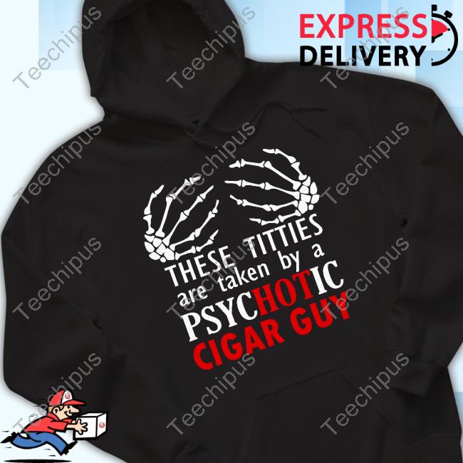 Jonwurster These Titties Are Taken By A Psychotic Cigar Guy Long Sleeve Tee Shirt