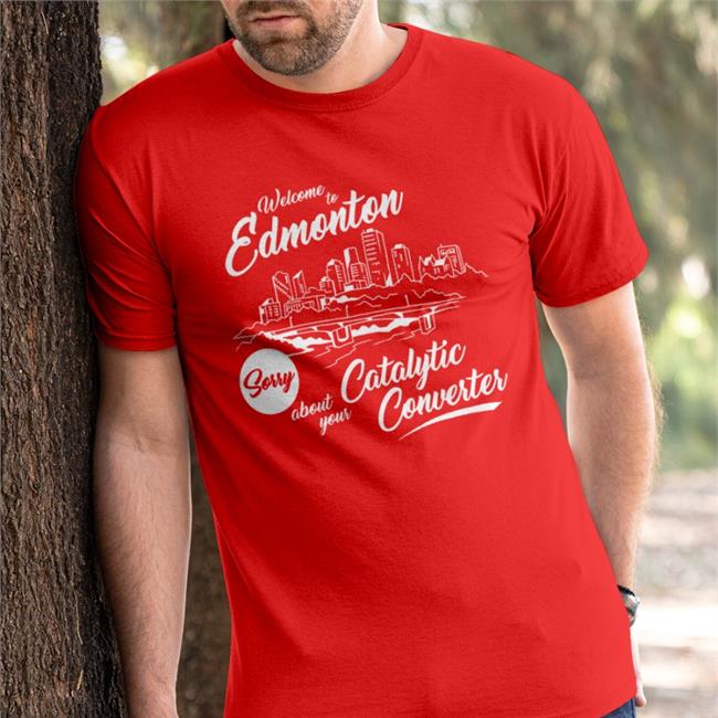 Welcome To Edmonton Sorry About Your Catalytic Converter Hoodie Megacurse Merch