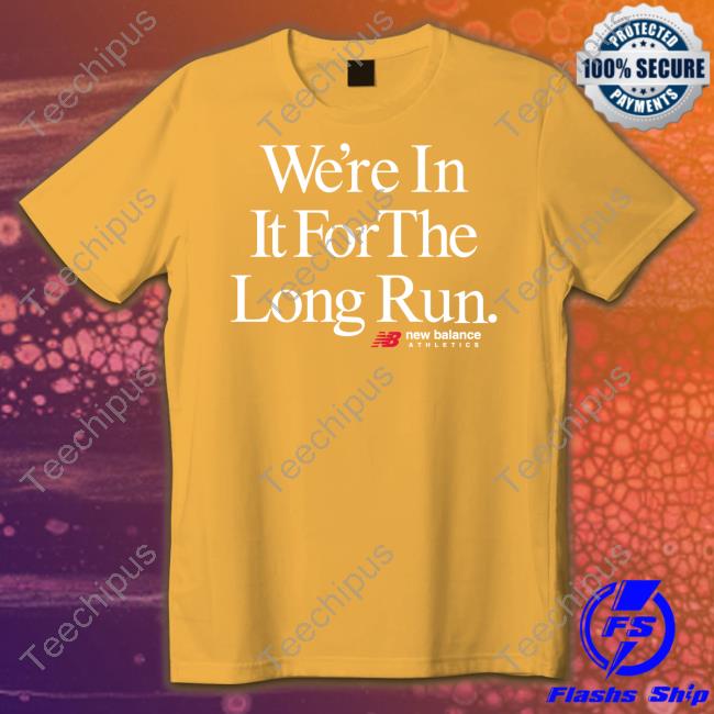 We're In It For The Long Run New Balance Athletes Shirt The Firm Shop
