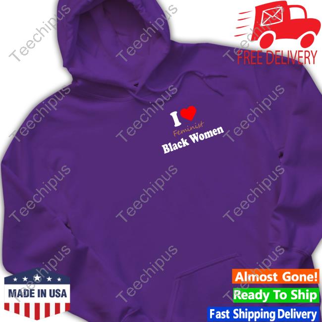 I Love Feminist Black Women Tee Shirt