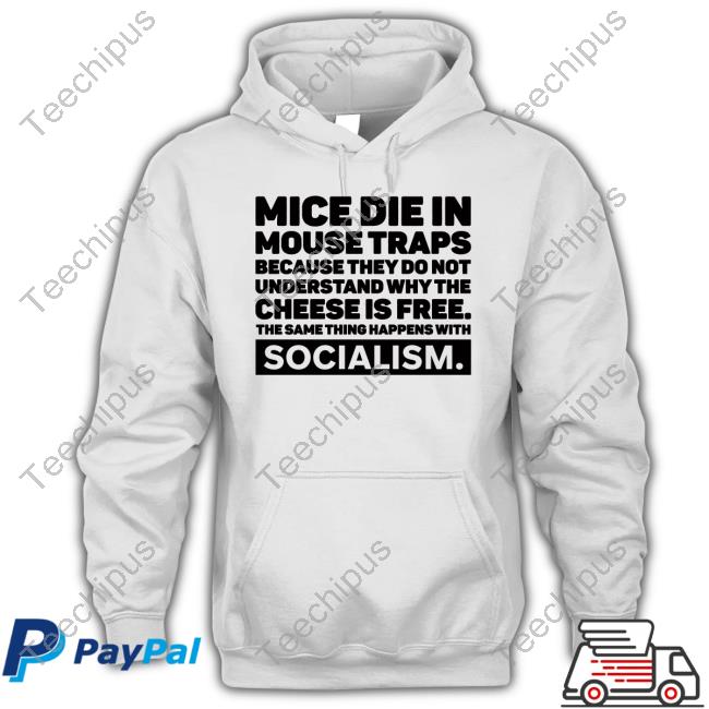 Dr. Simon Goddek Mice Die In Mouse Traps Because They Do Not Understand Why The Cheese Is Free The Same Thing Happens With Socialism Tee Shirt