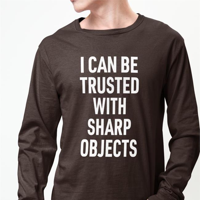 Lucca I Can Be Trusted With Sharp Objects Tee Shirt