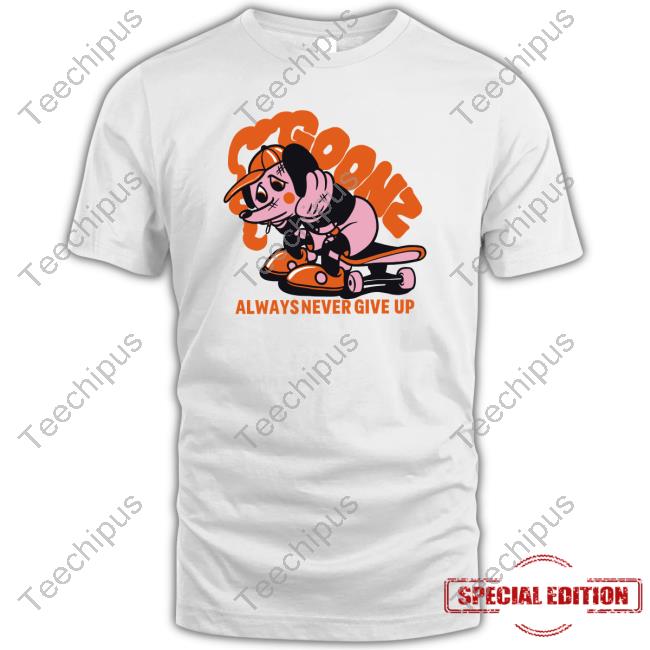 Goonz Always Never Give Up T Shirt Cryptoon Goonz