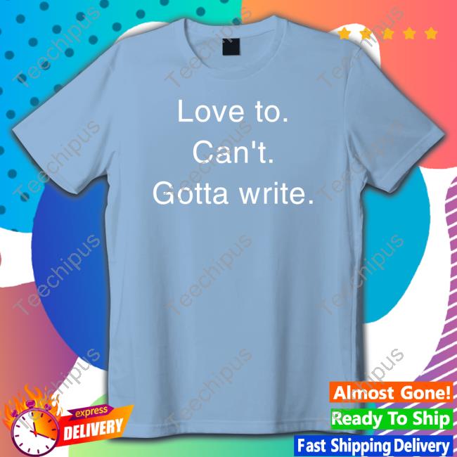 Official J. Michael Straczynski Love To Can't Gotta Write Shirt