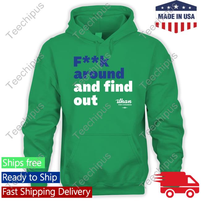 Fuck Around And Find Out Sweatshirt Fuck Around And Find Out Shirt