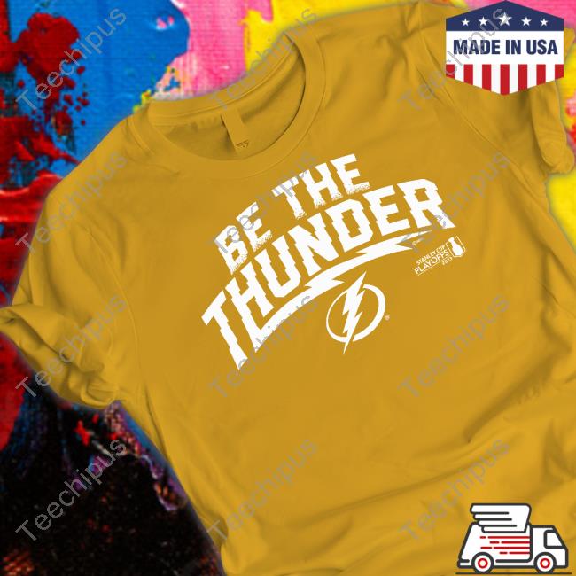 Tampa Bay Lightning Be The Thunder T Shirts