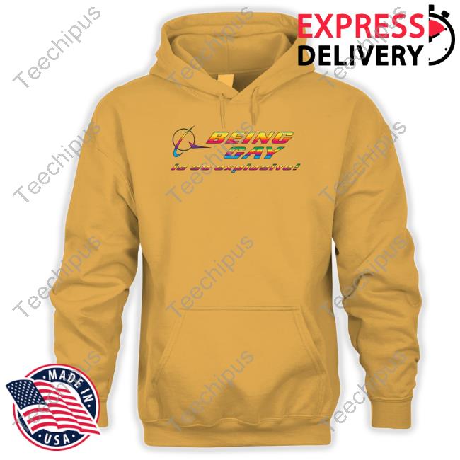 Good Shirts Store Being Gay Is So Explosive T-Shirt