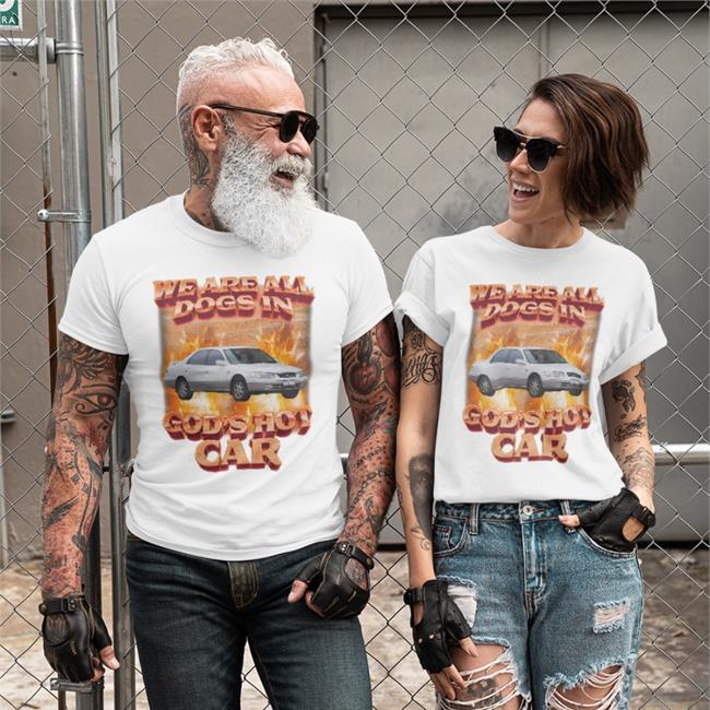 Swag Stimulus Store We Are All Dogs In God's Hot Car Shirt