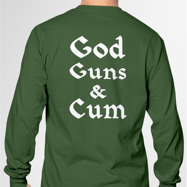 Shirts That Go Hard Merch God Guns And Cum T Shirt