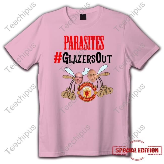 Parasites Glazersout Manchester United Football Club shirt, hoodie, tank top, sweater and long sleeve t-shirt