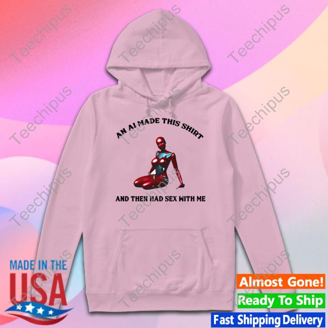 Thegoodshirts An Ai Made This Shirt And Then Had Sex With Me Long Sleeve Tee Shirt