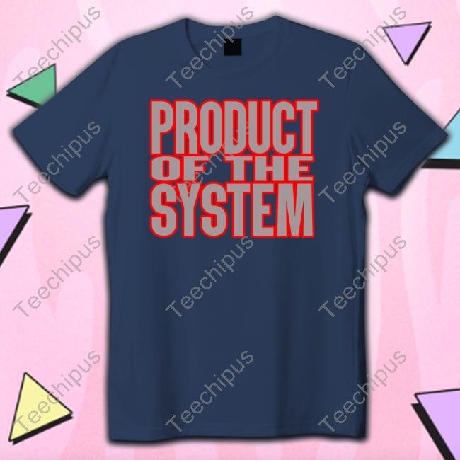 Dj Akademiks Product Of The System Shirts