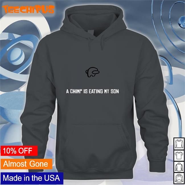 A Chimp Is Eating My Son Shirts