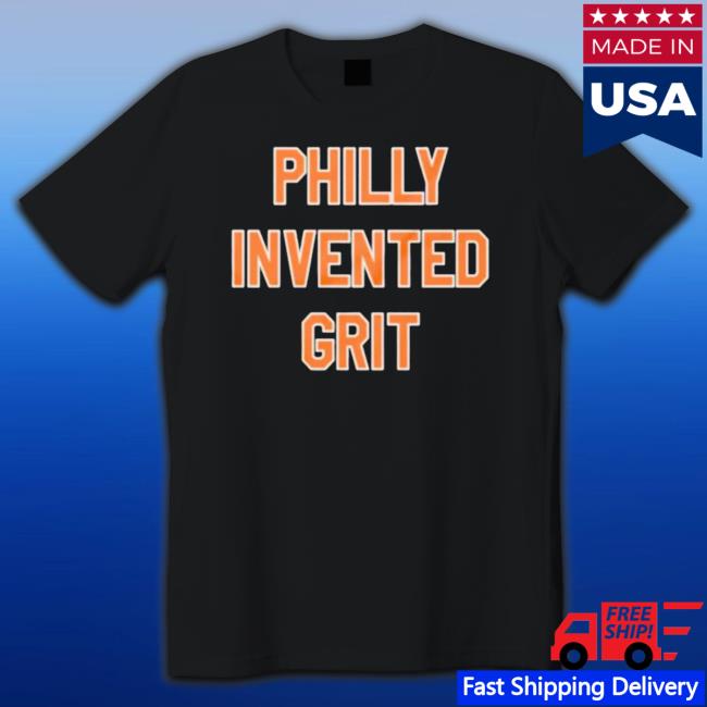 Philly Invented Grit Shirt