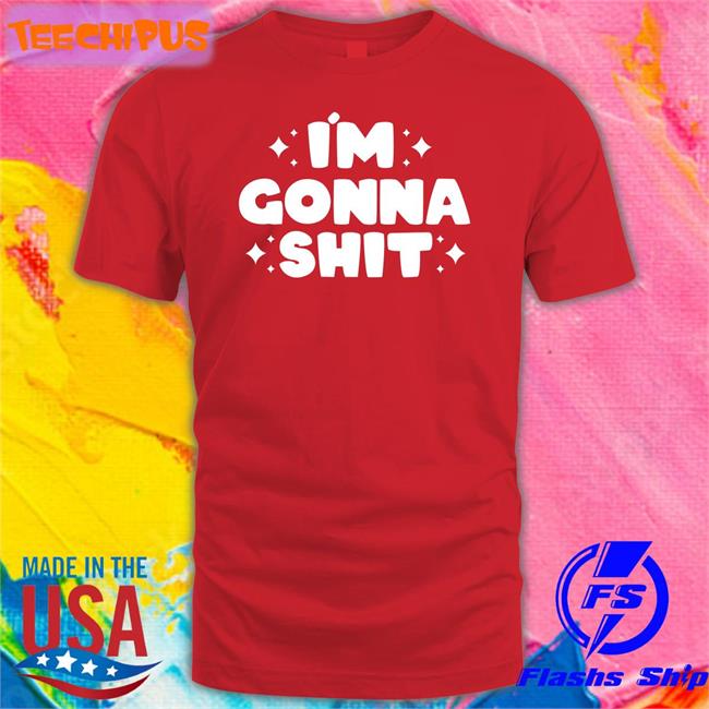 Scary Star I'm Gonna Shit T Shirt