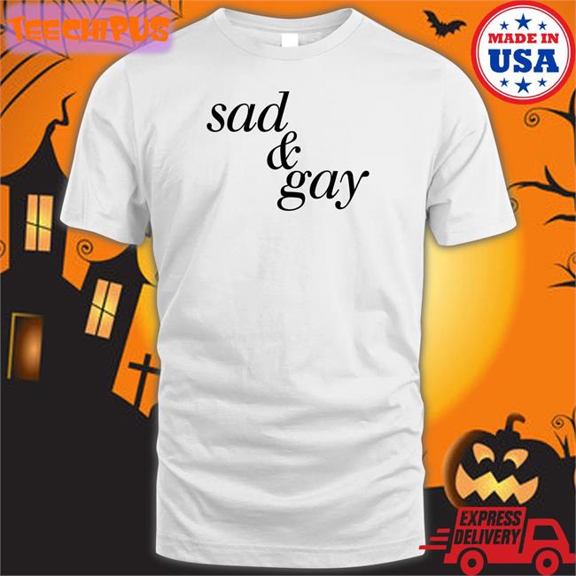 Shirts That Go Hard Sad And Gay Hoodie