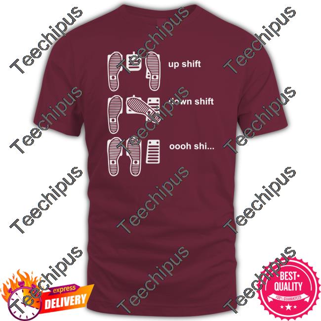 Peaksquad Leader Up Shift Down Shift Oooh Shi Tee Shirt Peaksquad Up Shift Down Shift Oooh Shi Hoodie