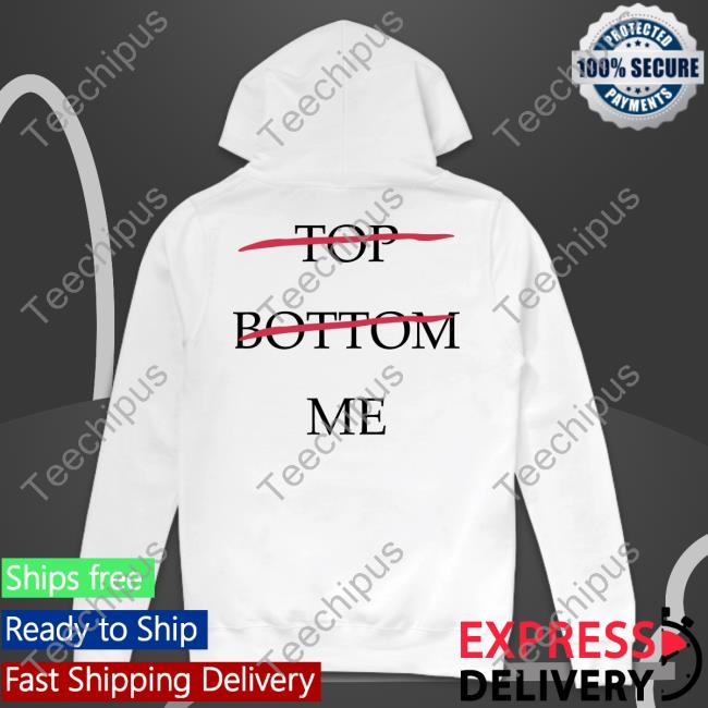 Top Bottom Me Tee Shirts