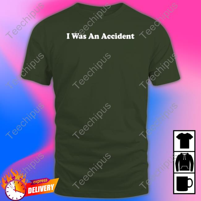 Shithead Steve I Was An Accident Hoodie