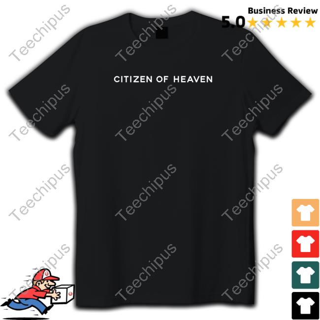 Citizen Of Heaven New Shirt Nocontext Gsw